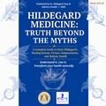 Hildegard Medicine: Truth beyond the Myths